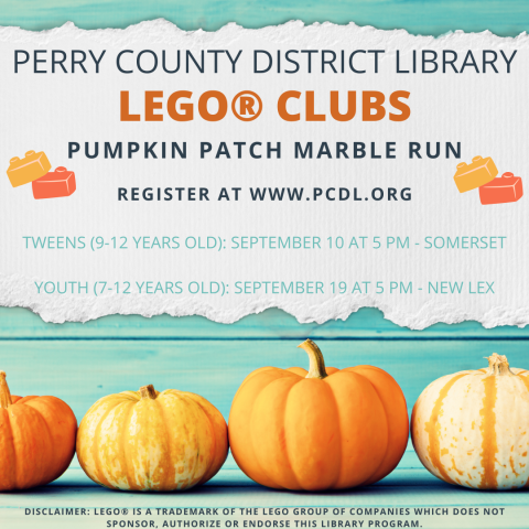 Teal background with pumpkins and words that read PCDL LEGO® Clubs Pumpkin Patch Marble Run.  Tweens 9/10/2024 at 5 pm Somerset.  Youth 9/19/2024 at 5 pm New Lex.  Register at www.pcdl.org.