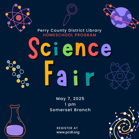 Blue background with science symbols and text that reads in part PCDL Homeschool Science Fair May 7th, 2025 at 1 pm on Somerset.  Register at www.pcdl.org