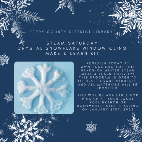 Snowflake background with text that reads in part: PCDL STEAM Saturday Crystal Snowflake Window Cling Make & Take Craft.  Register at www.pcdl.org.  Open to students K-6th grade.