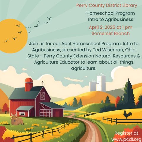 Farm setting with text that reads in part: PCDL Homeschool Program Intro to Agribusiness on April 2 at 1 pm in the Meeting Rooms of the Somerset Branch.  Register at www.pcdl.org.