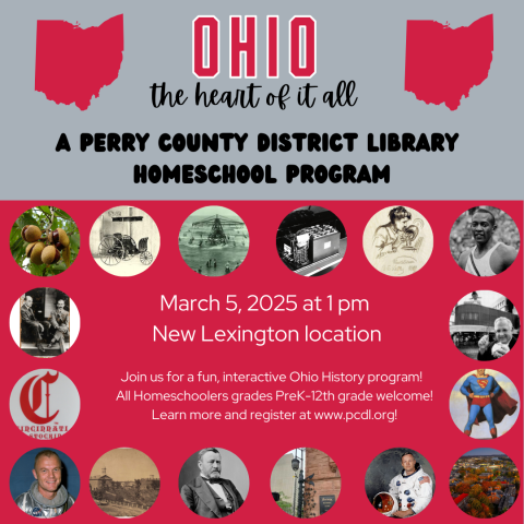 Scarlet & Gray background with text that reads in part Ohio, the heart of it all: A PCDL Homeschool Program on March 5 at 1 pm in the New Lex Meeting Room.  Registration required at www.pcdl.org.