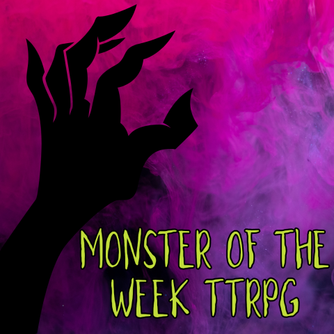 Black monster hand on pink and purple smoky background with green text that reads Monster of the Week TTRPG