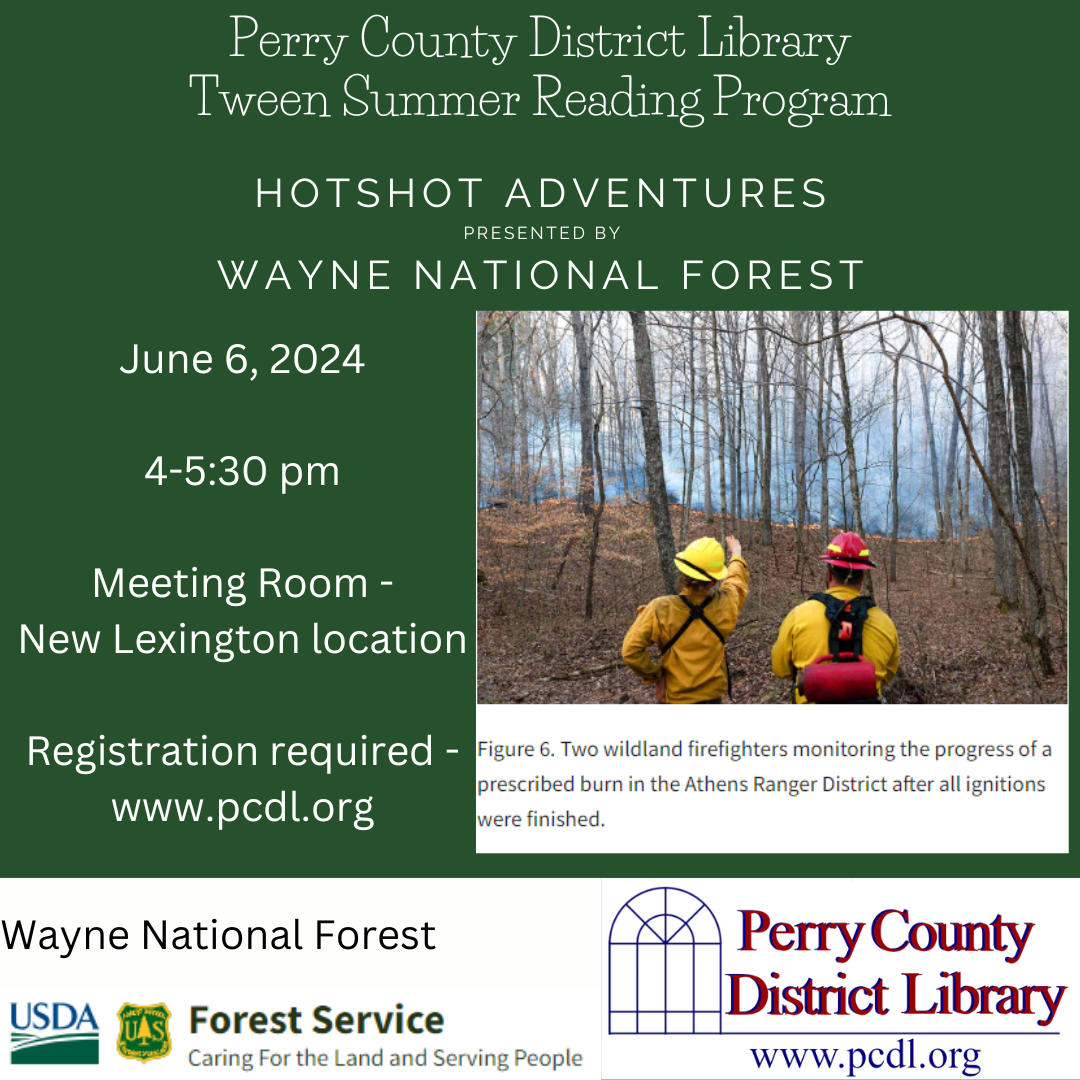 Forest green background with text that reads in part: Perry County District Library Tween Summer Reading Program Hotshot Adventures presented by Wayne National Forest.  June 6th at 4 pm in the Meeting Room of the New Lexington location.  Registration required - www.pcdl.org.