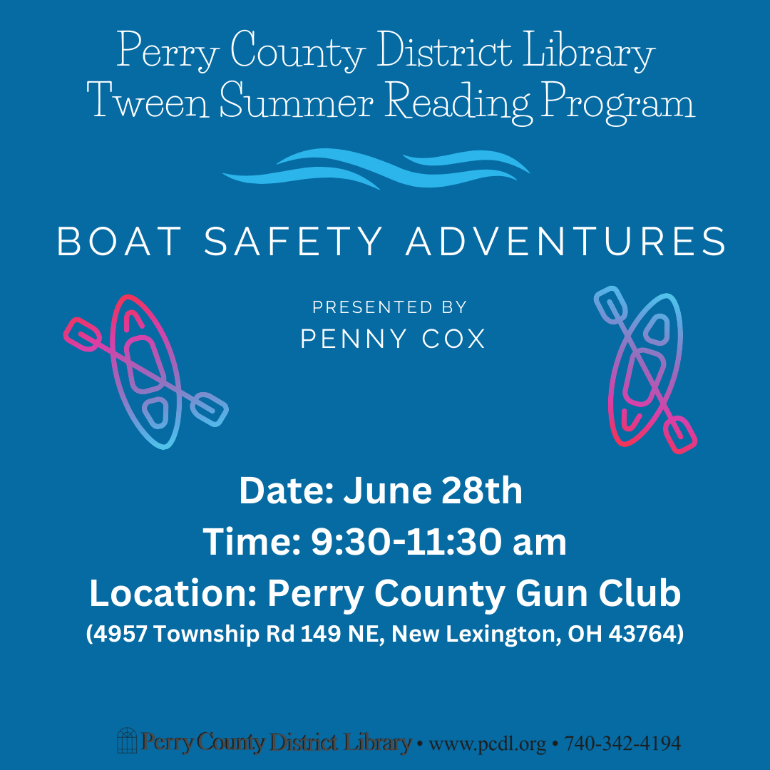 Blue Background with text that reads in part: Perry County District Library Tween Summer Reading Program Boat Safety Adventures presented by Penny Cox.  June 28th at 9 am at the Perry County Gun Club.  